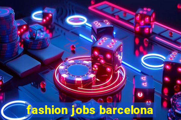 fashion jobs barcelona