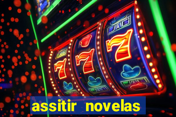 assitir novelas online gratis