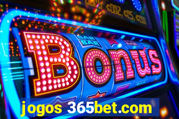 jogos 365bet.com