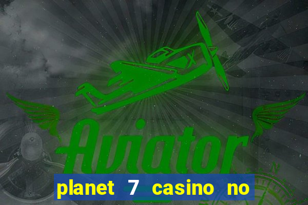 planet 7 casino no rules bonus