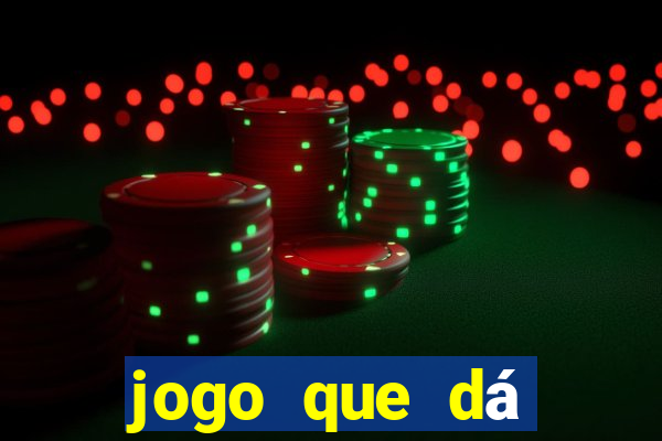 jogo que dá dinheiro para jogar