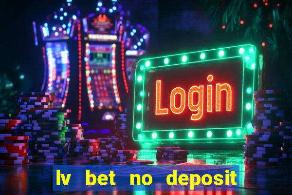 lv bet no deposit bonus codes