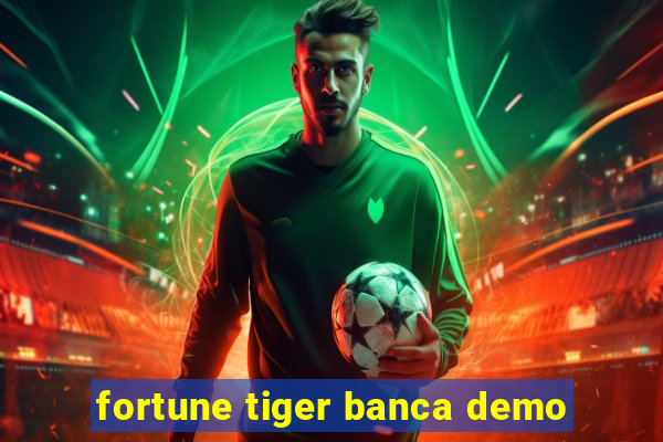 fortune tiger banca demo