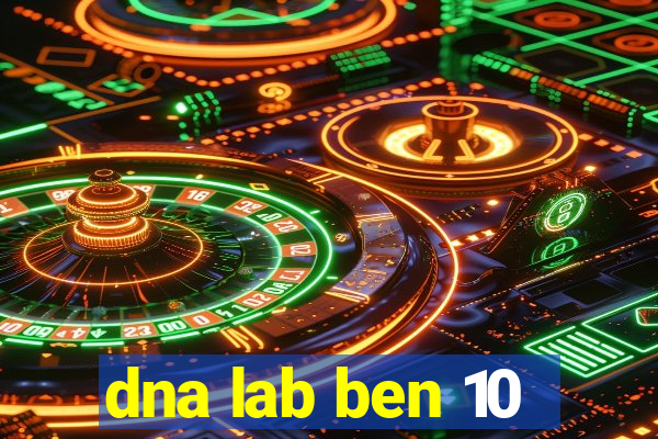 dna lab ben 10