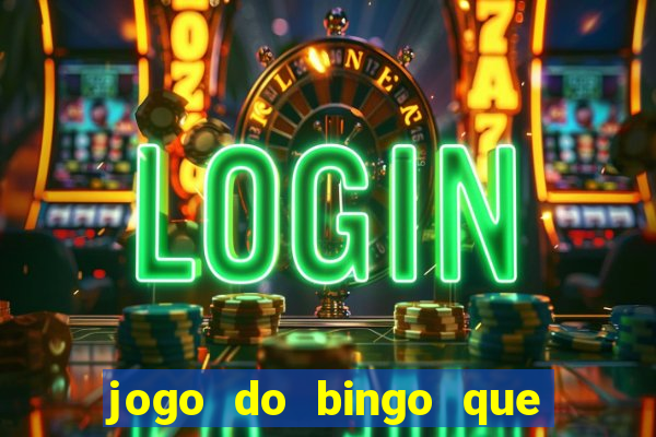 jogo do bingo que ganha dinheiro