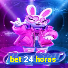 bet 24 horas