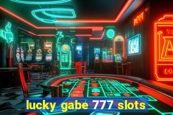 lucky gabe 777 slots