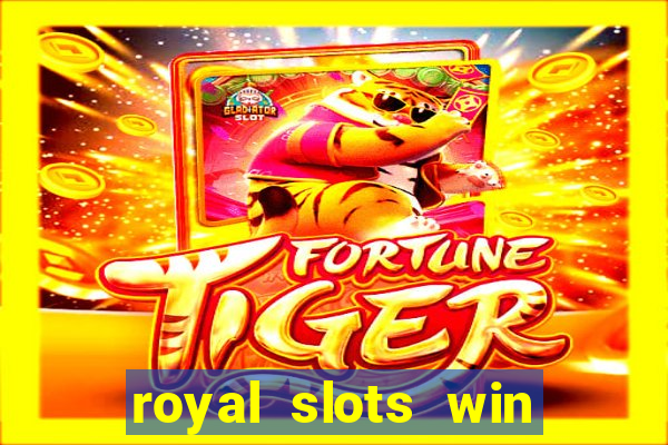 royal slots win lucky cash