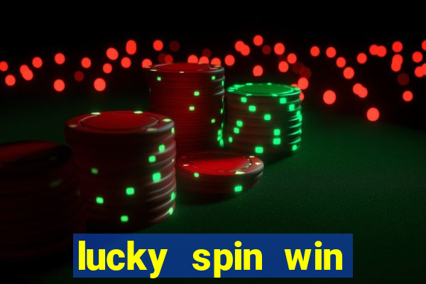 lucky spin win real money