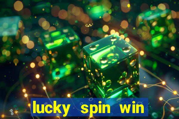 lucky spin win real money