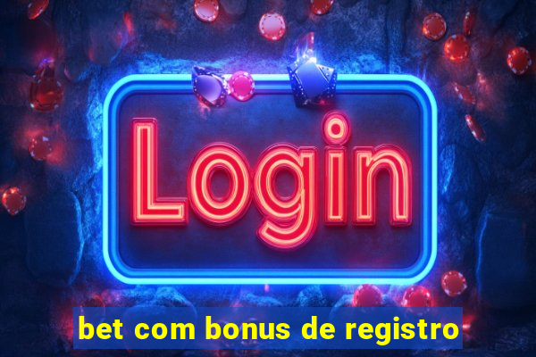 bet com bonus de registro