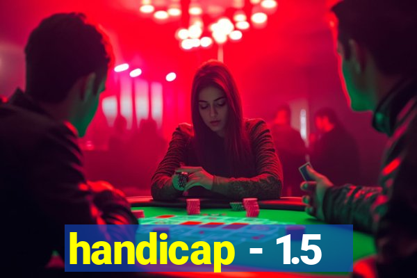 handicap - 1.5