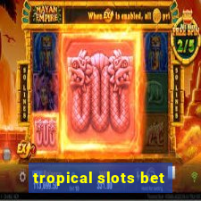 tropical slots bet