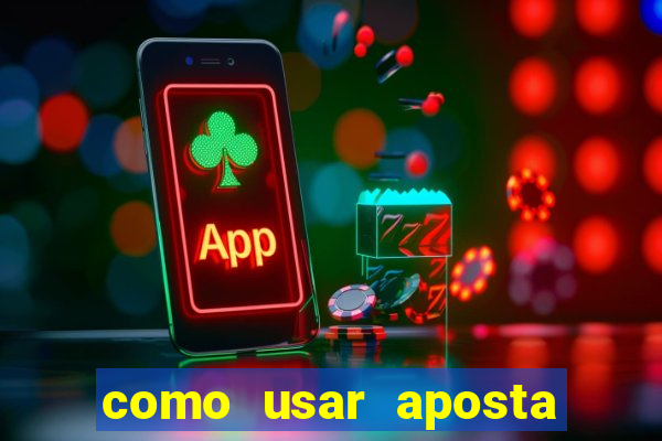 como usar aposta gratis betano