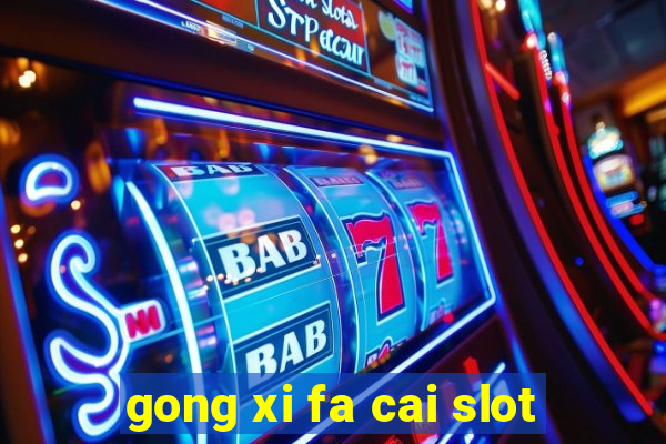 gong xi fa cai slot