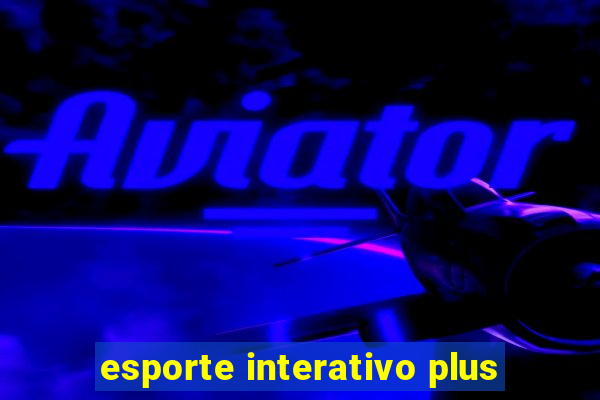 esporte interativo plus