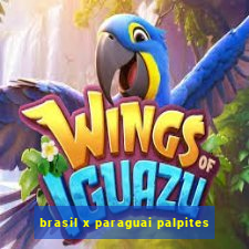 brasil x paraguai palpites