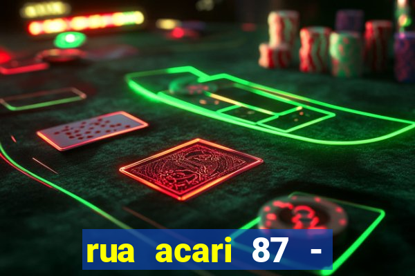 rua acari 87 - granja julieta