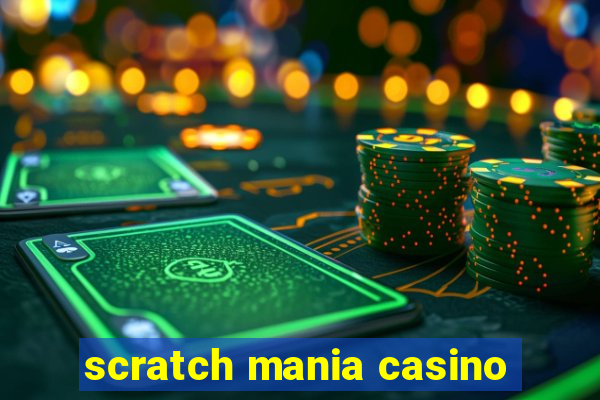 scratch mania casino