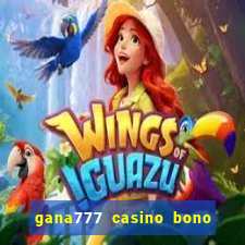 gana777 casino bono sin depósito