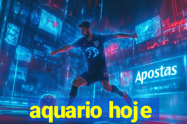 aquario hoje