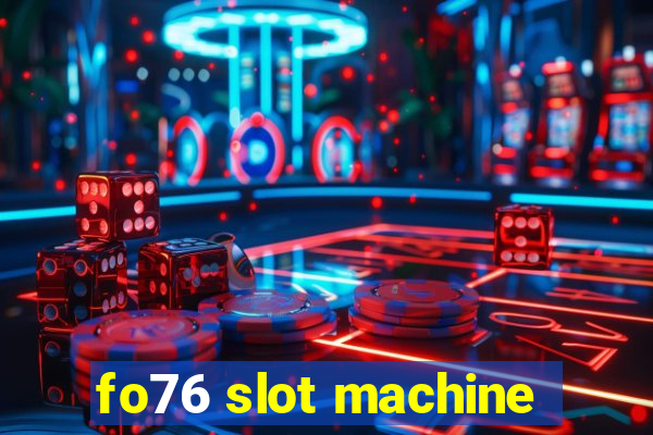 fo76 slot machine