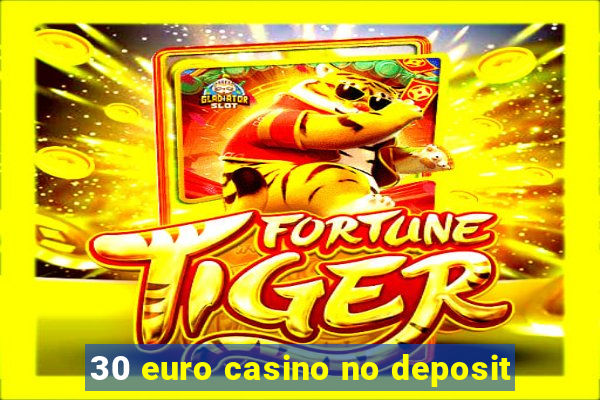 30 euro casino no deposit