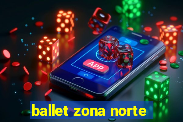 ballet zona norte