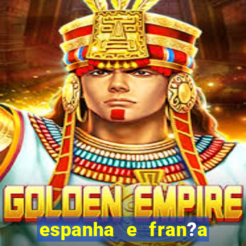 espanha e fran?a onde assistir