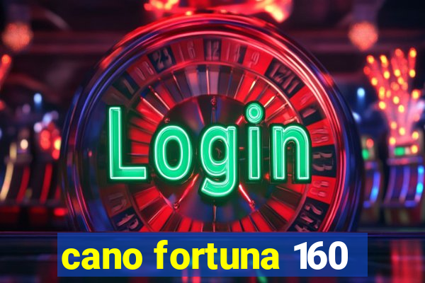 cano fortuna 160