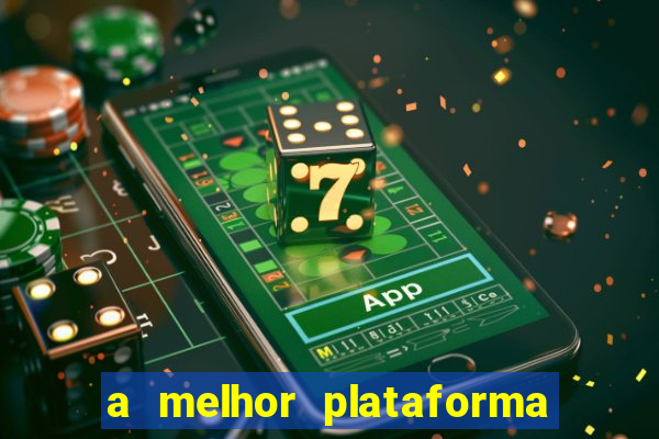 a melhor plataforma do jogo do tigre