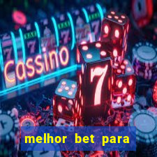 melhor bet para ganhar dinheiro