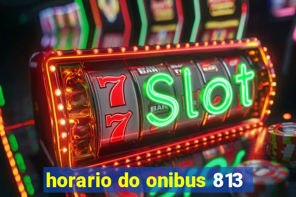 horario do onibus 813