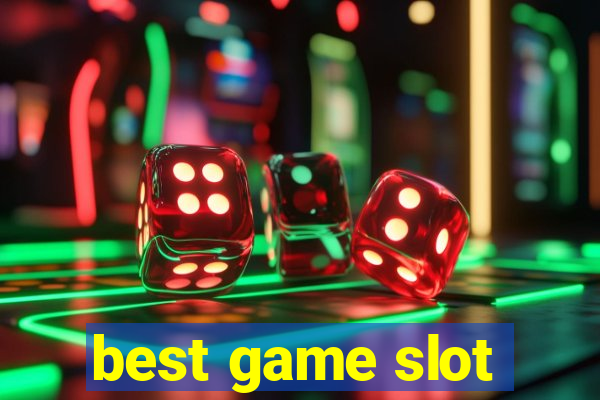 best game slot