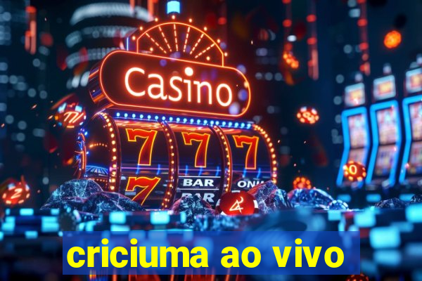 criciuma ao vivo