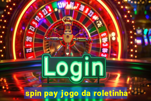 spin pay jogo da roletinha