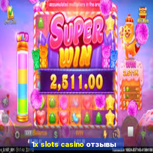 1x slots casino отзывы