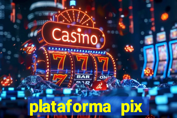 plataforma pix jogos online