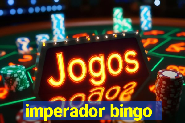 imperador bingo