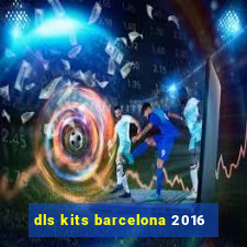 dls kits barcelona 2016