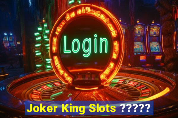 Joker King Slots ?????