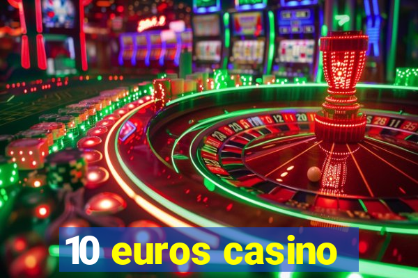 10 euros casino