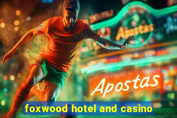 foxwood hotel and casino