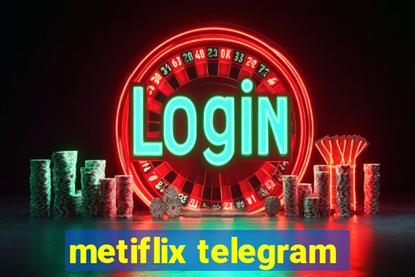 metiflix telegram