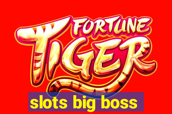 slots big boss