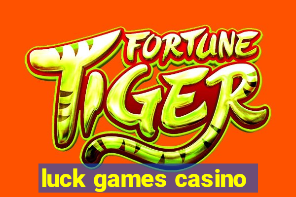 luck games casino