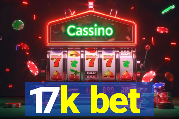 17k bet