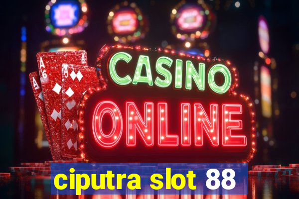 ciputra slot 88