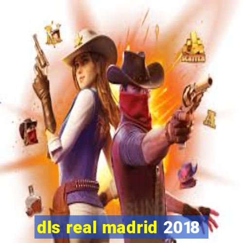 dls real madrid 2018