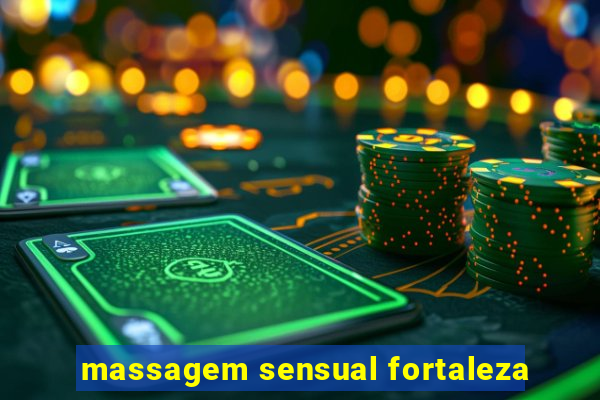 massagem sensual fortaleza